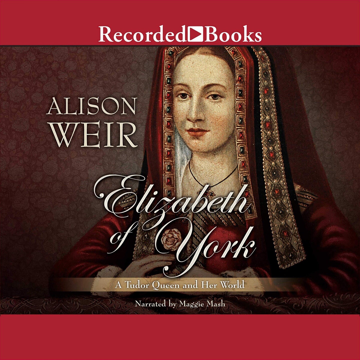 Elizabeth of York: A Tudor Queen and Her World